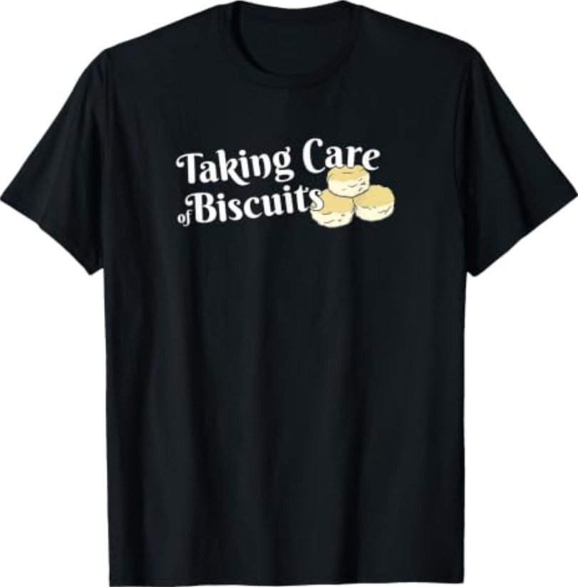 Taking Care Of Biscuits Business Funny Southern Mama Quote T-Shirt