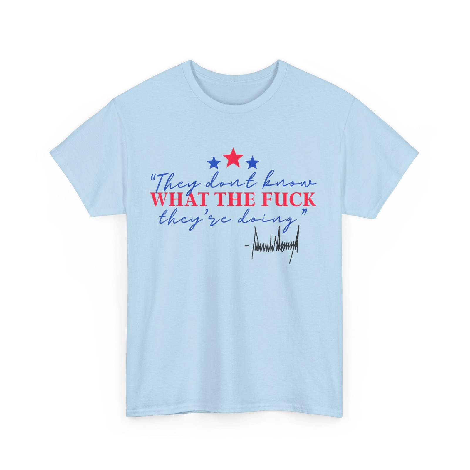 They Don’t Know What The F**k They’re Doing T-Shirt