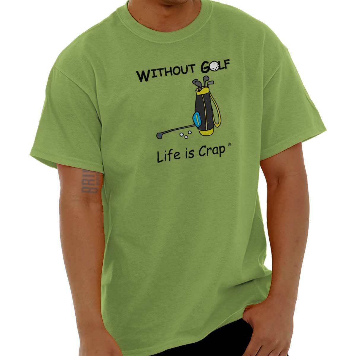 Life Is Crap Without Golf Lover Golfing Gift Mens Casual Crewneck T Shirts Tees