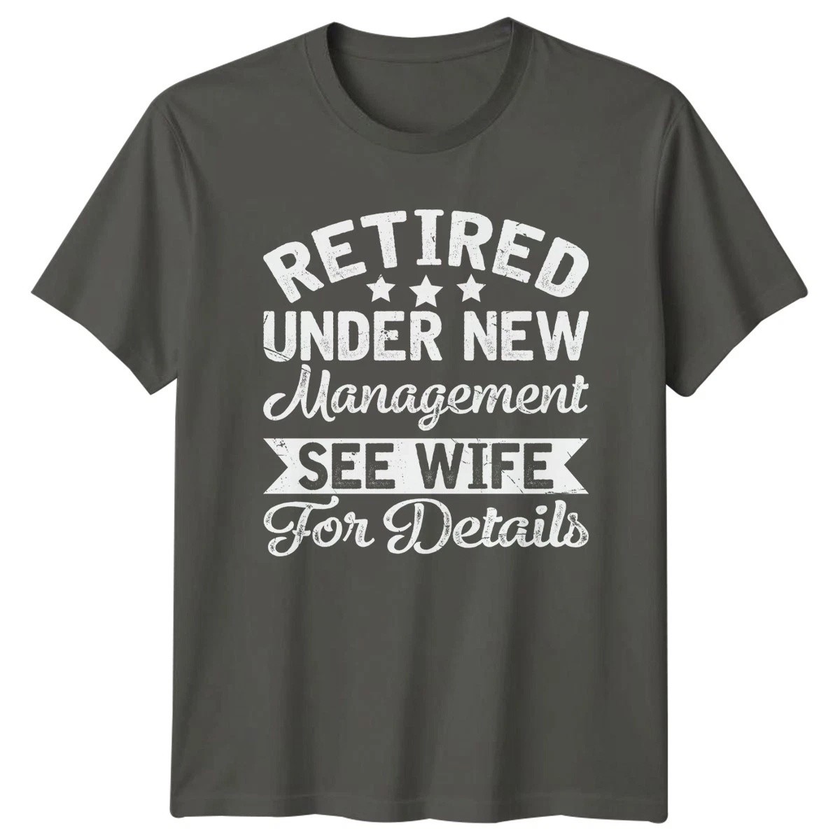 Retired Under New Management Funny Mens T-Shirt Gift For Him