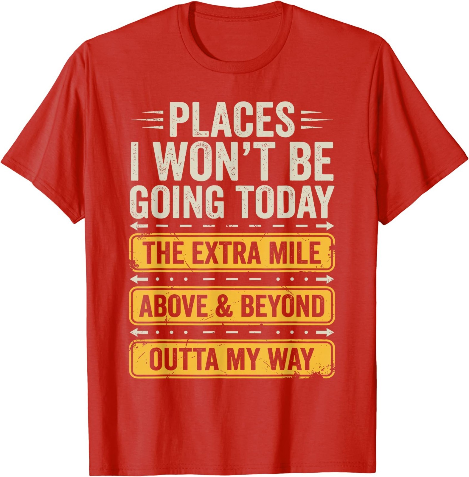 Places I Won’t Be Going Today Funny Sarcastic Quote T-Shirt