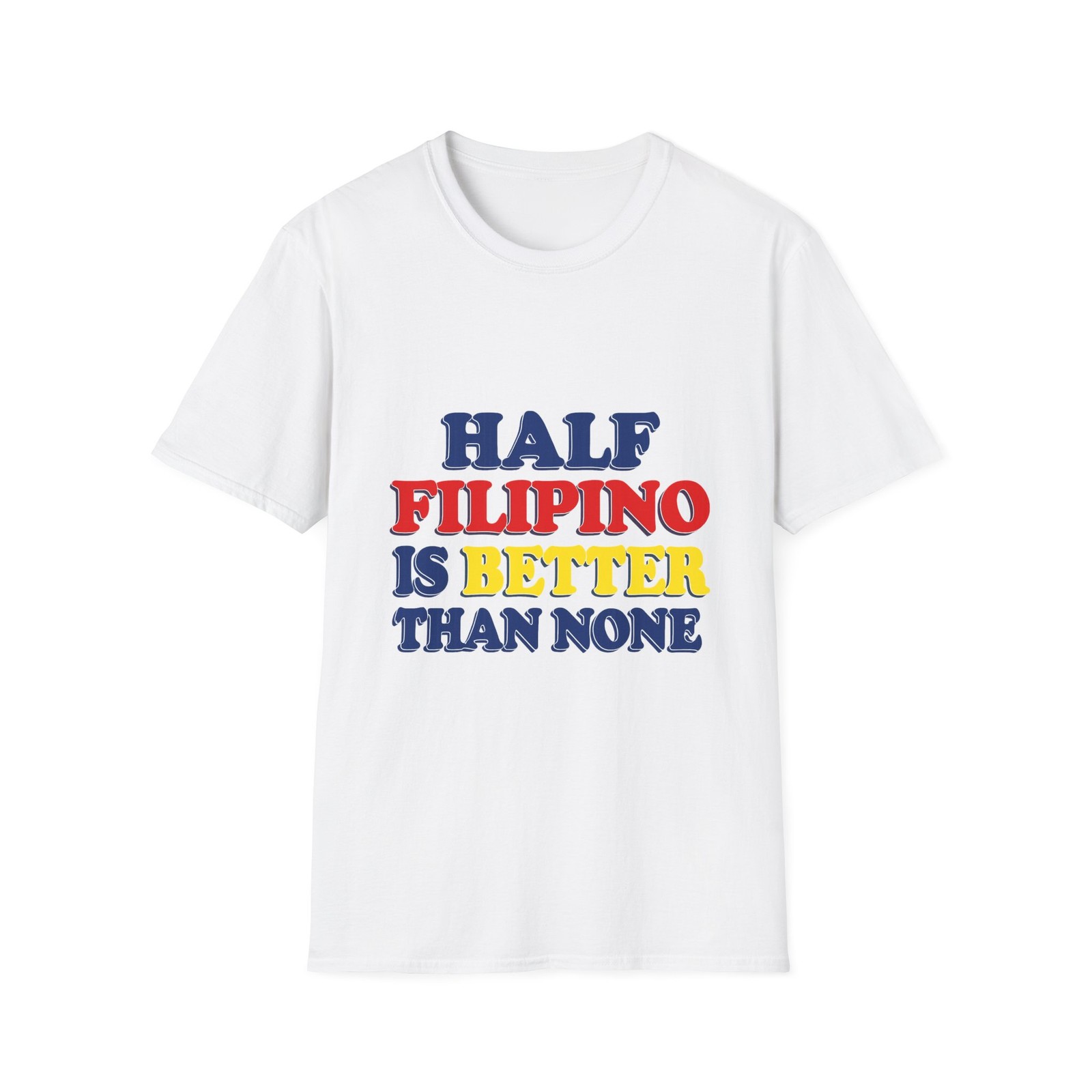 Half Filipino T-Shirt | Half Filipino Is Better Than None tee