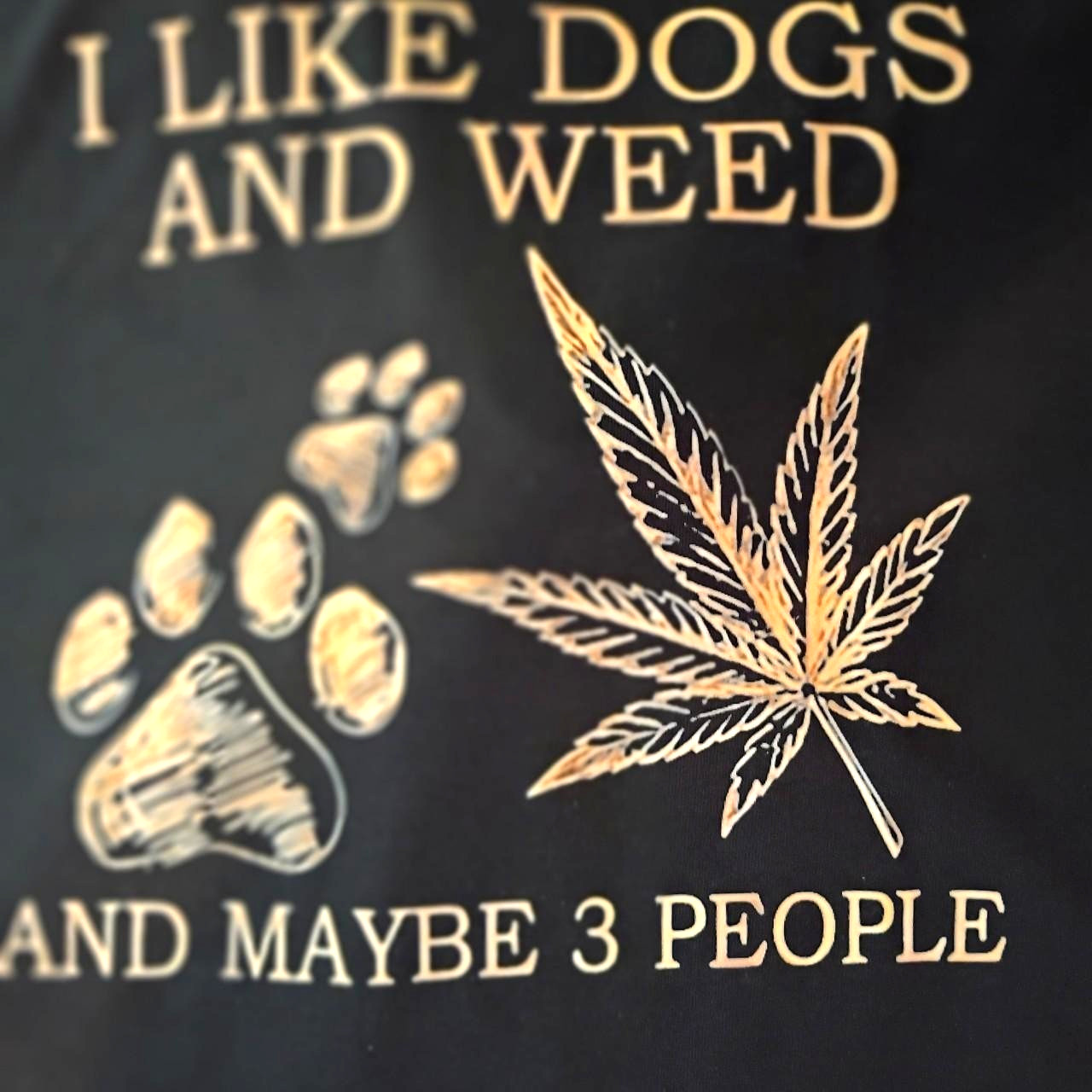 I like dogs & weed and maybe 3 people funny unisex shirt lol #420