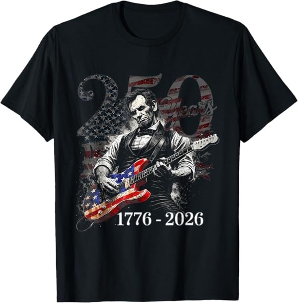 Abraham Lincoln Playing Guitar 4th July 250th Anniversary T-Shirt