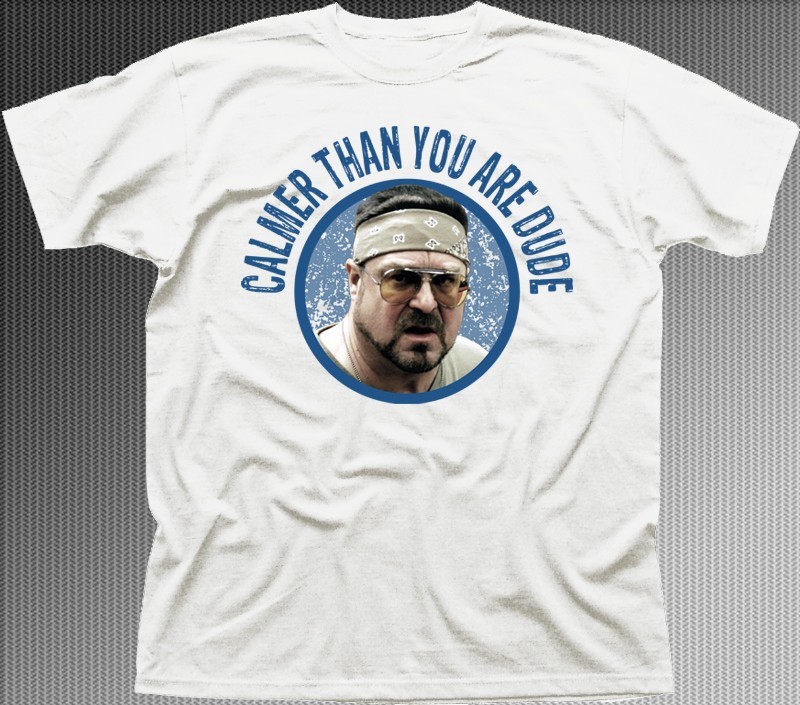 Big Lebowski Walter Sobchak Calmer than you are Dude white t-shirt OZ9439