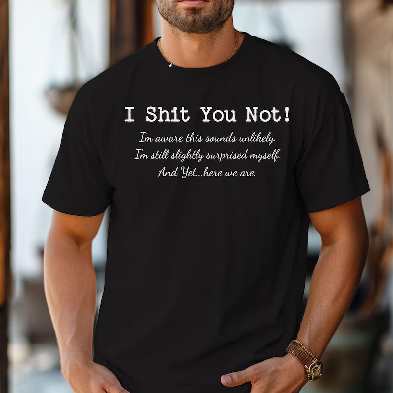 I Sheet You Not T-Shirt, Funny Sarcastic Statement Tee