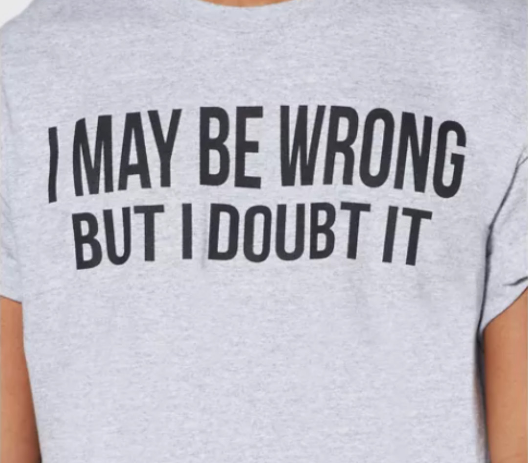 Spencer’s I May Be Wrong But I Doubt It Funny Sarcastic Graphic Tee (XL) NWT