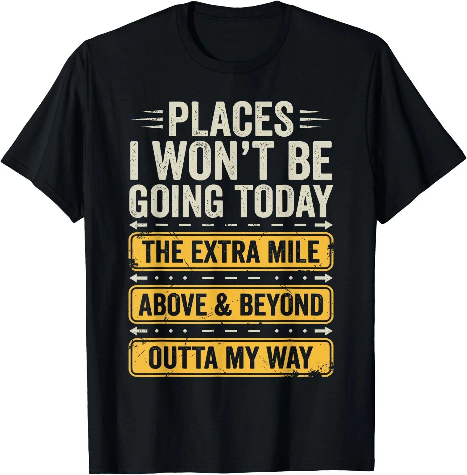 Places I Won’t Be Going Today Funny Sarcastic Quote T-Shirt