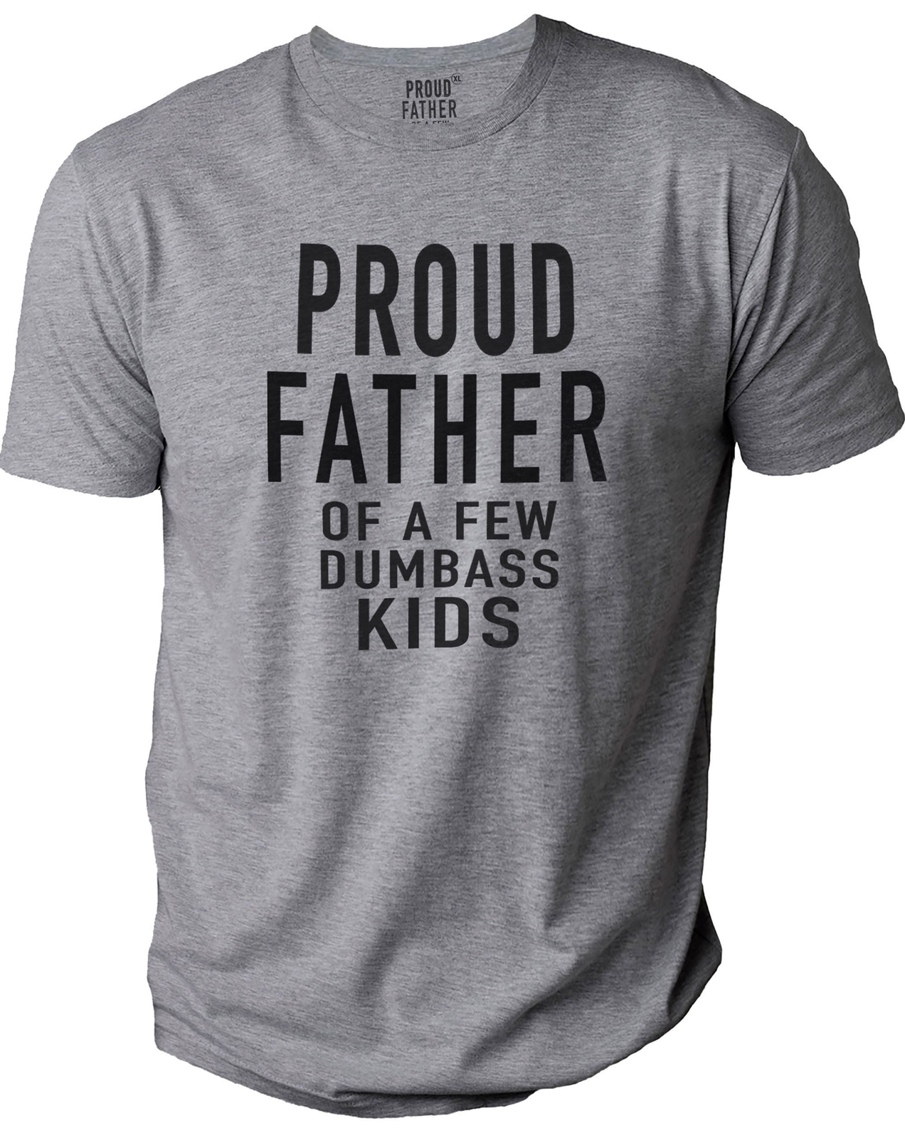 Proud Father of a Few Dumbass Kids Father Funny T-Shirt Novelty Sarcastic Tee