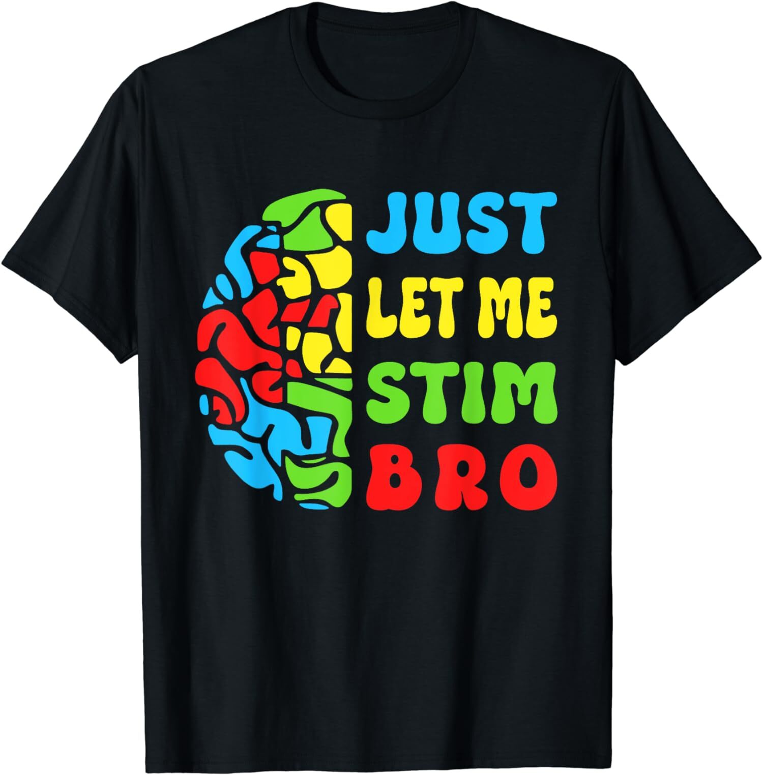 Autism Awareness Just Let Me Stim Bro Neurodiversity T-Shirt