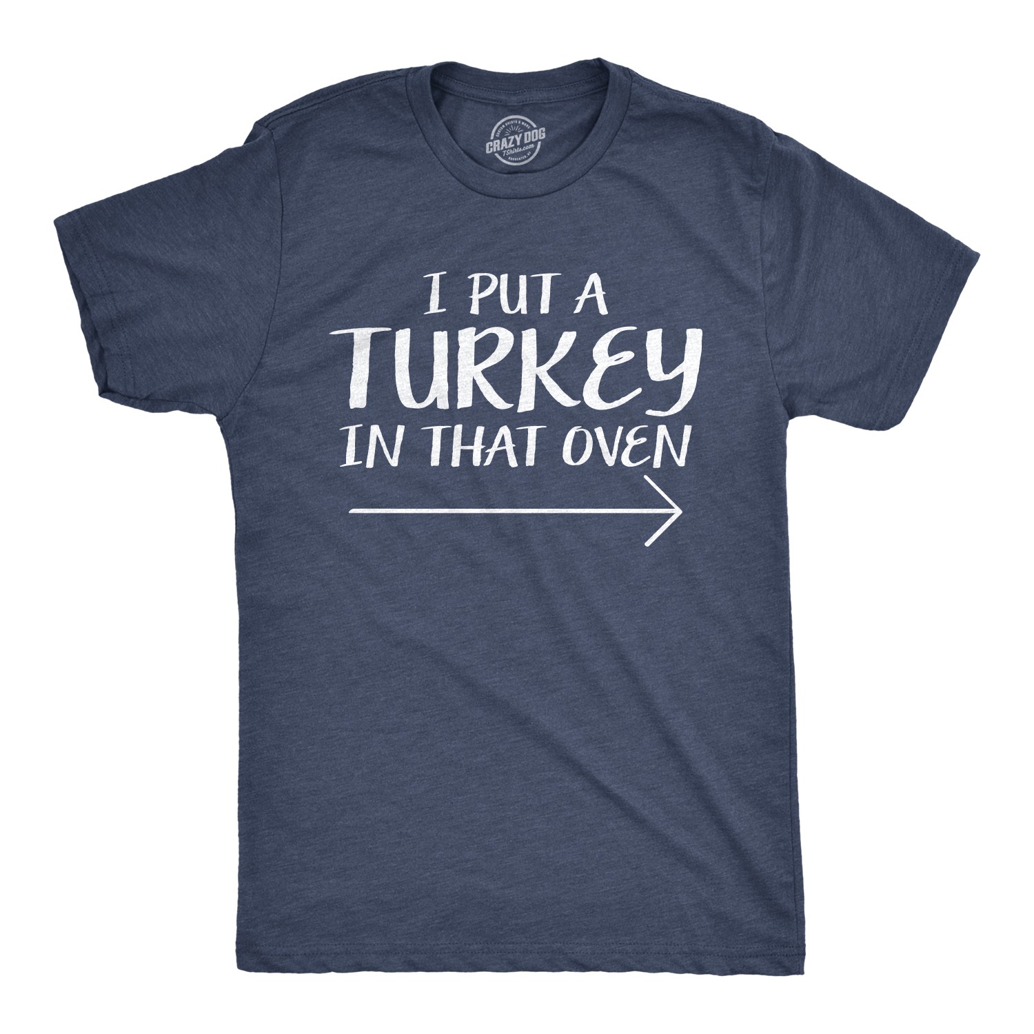 Mens I Put A Turkey In That Oven Funny Thanksgiving Pregnant Wife Tee