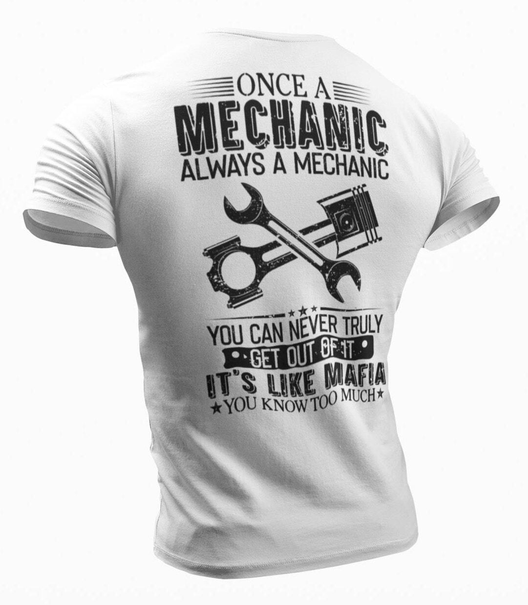Funny Mechanic Once A Mechanic Always A Mechanic T-shirt Mechanic Mafia Humor