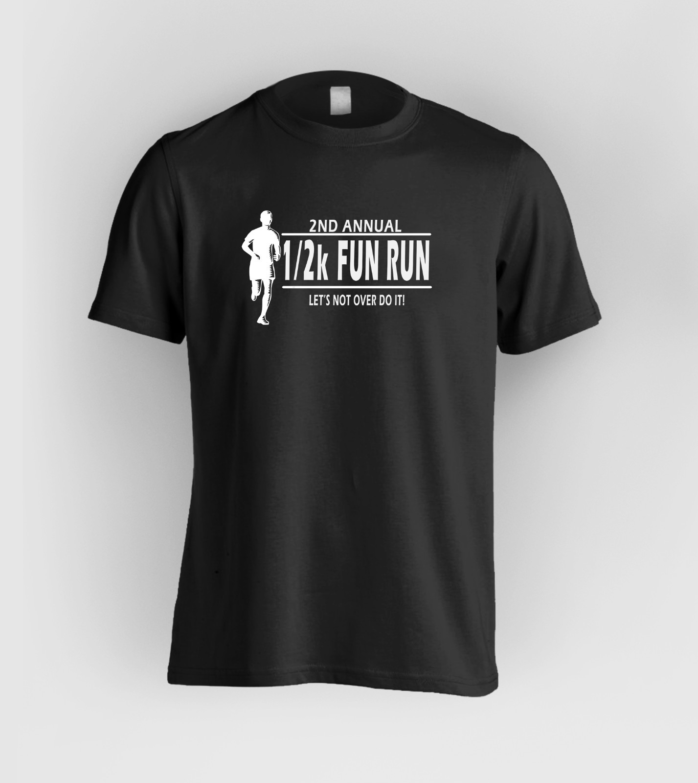 2nd Annual 1/2k Fun Run Let’s Not Over Do It Funny Runner Marathon Joke Shirt