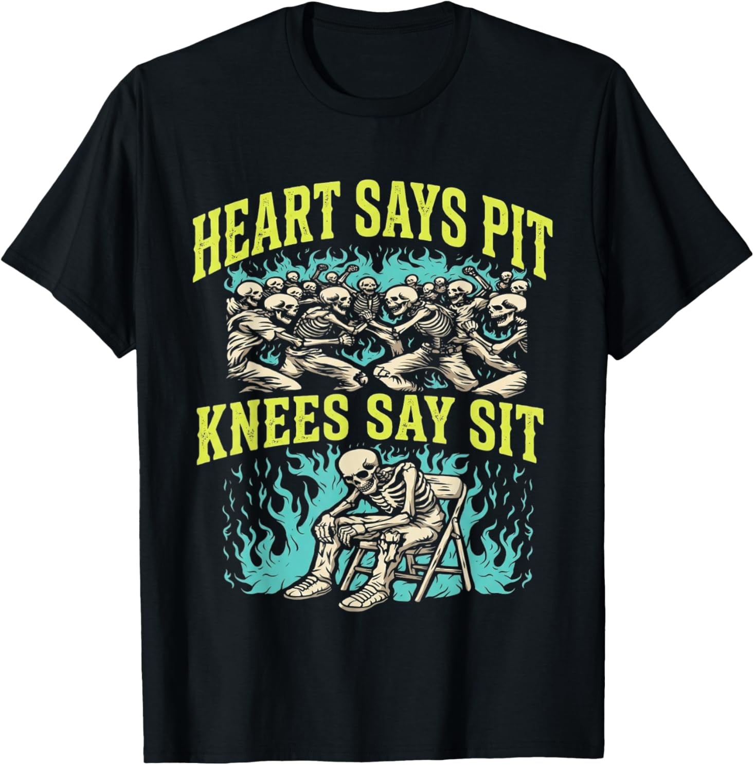 Heart Says Pit Knees Say Sit Skeleton Funny T-Shirt