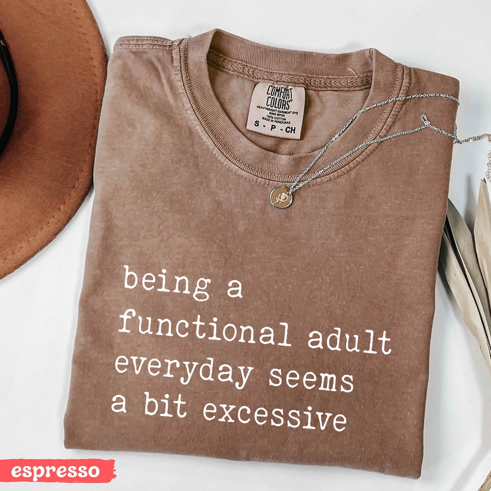 Being A Functional Adult Everyday Seems A Bit Excessive Funny T-Shirt