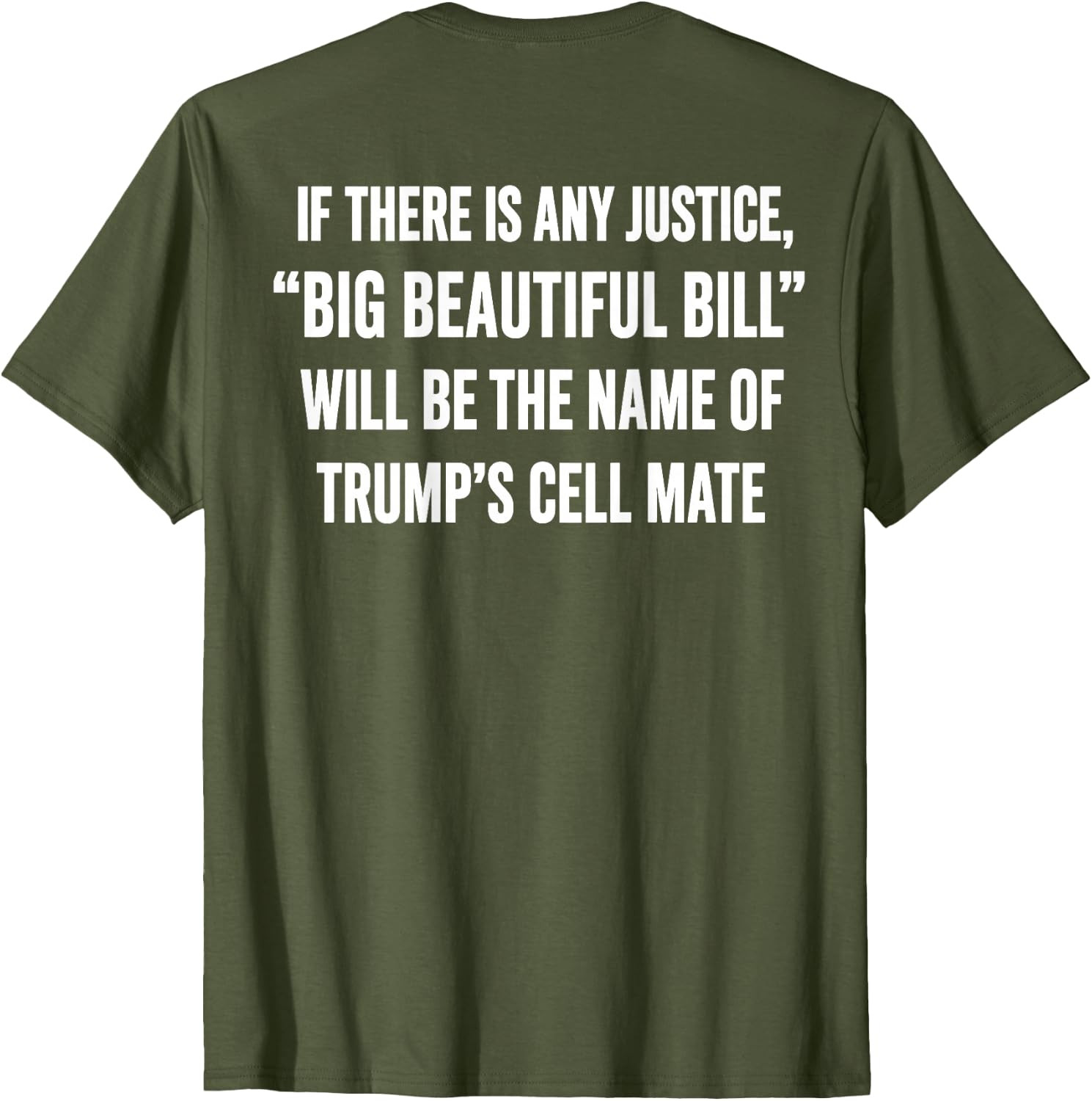 (On Back) Big Beautiful Bill Political Statement Quote T-Shirt