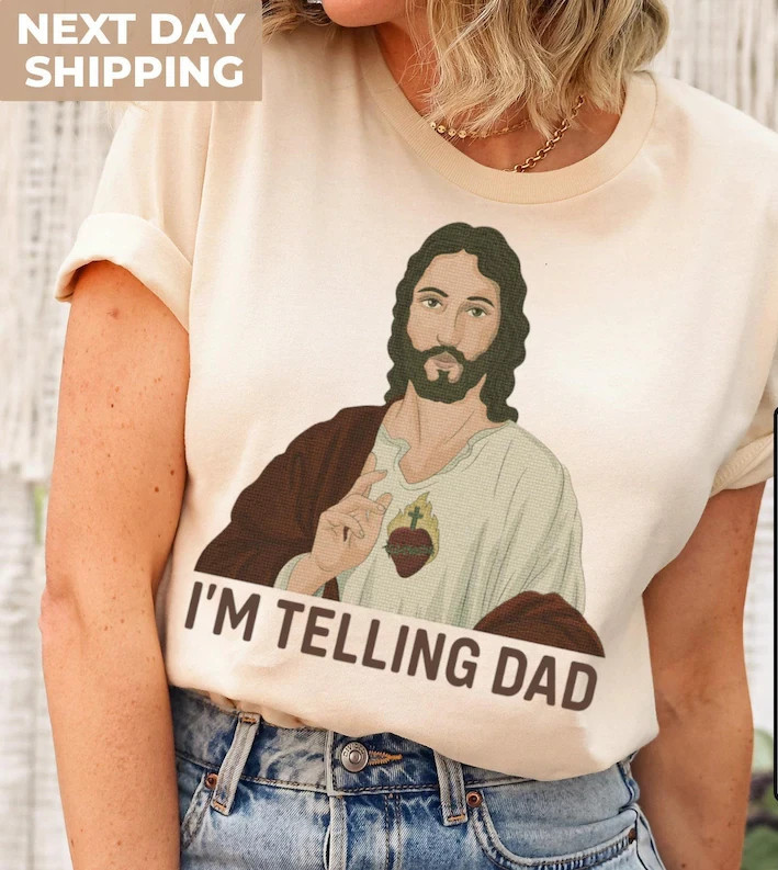 Funny Jesus Shirt, I’m Telling Dad T-Shirt, God Shirt, Funny Religious Gift