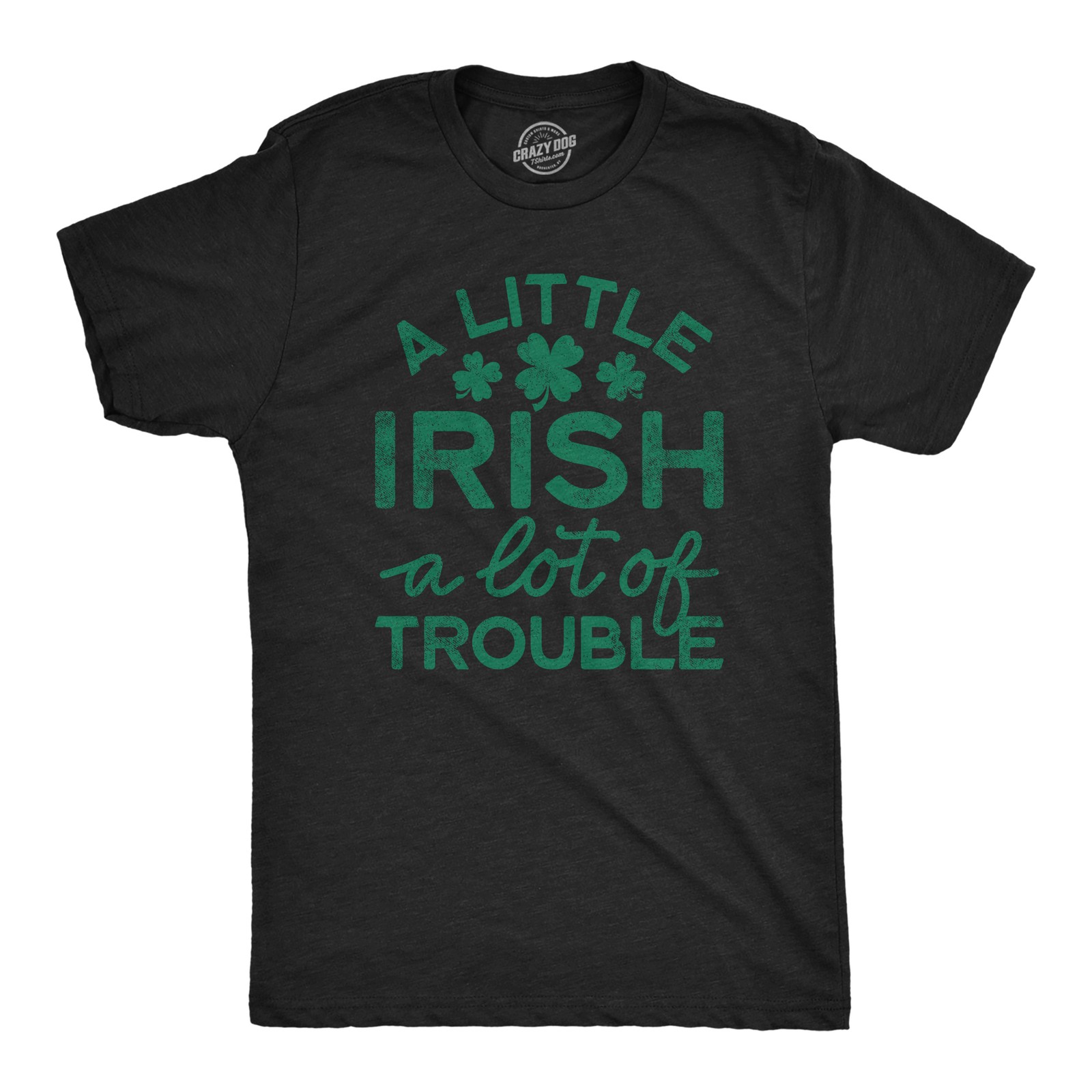Mens A Little Irish A Lot Of Trouble T Shirt Funny Saint Patrick’s Day Parade