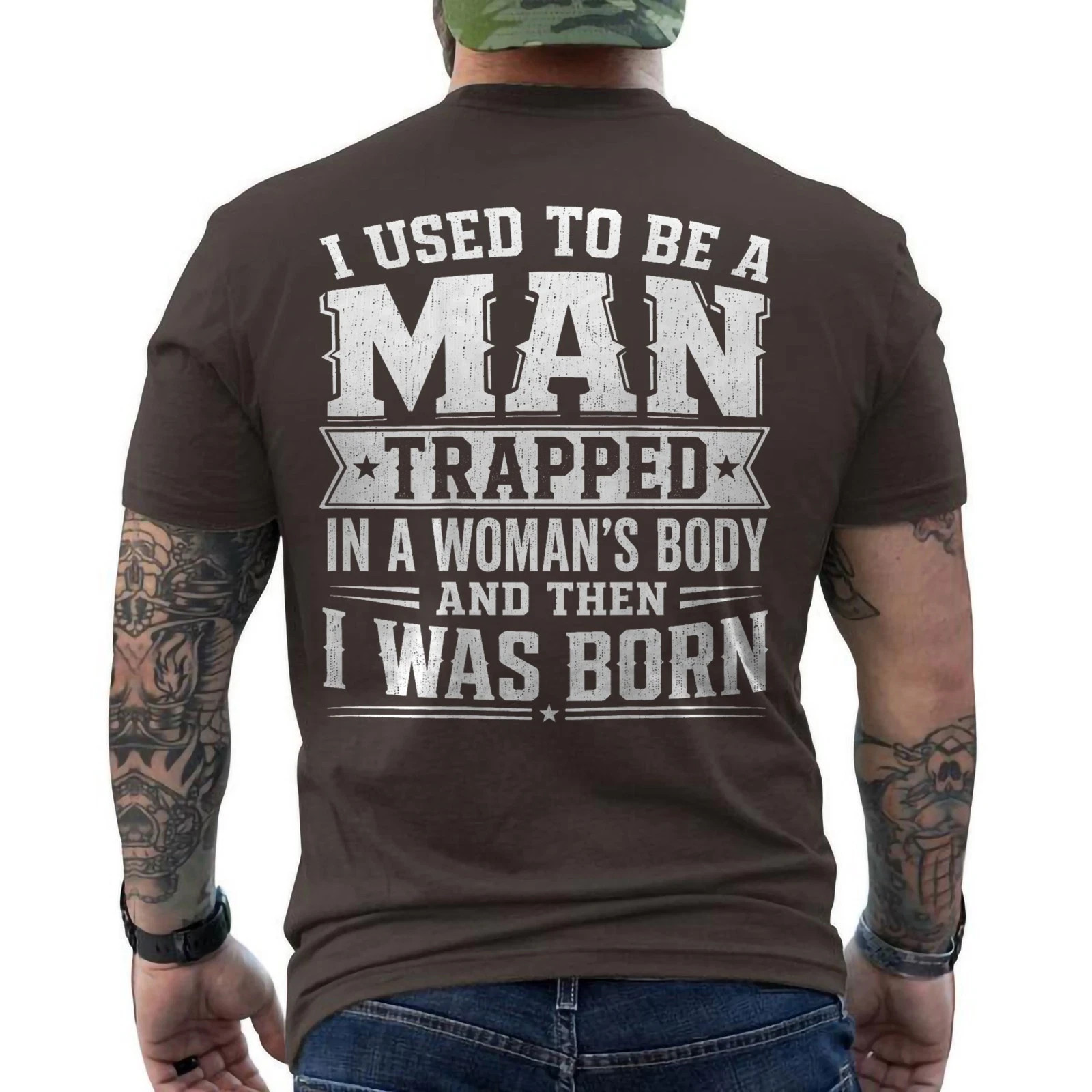 I Used to Be A Man Trapped in A Womans Body Funny ON BACK T-Shirt