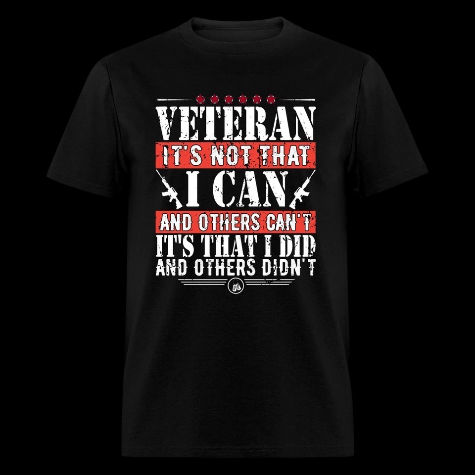 I Did and Other Didn’t Veteran Unisex T-Shirt S-5XL Q3423