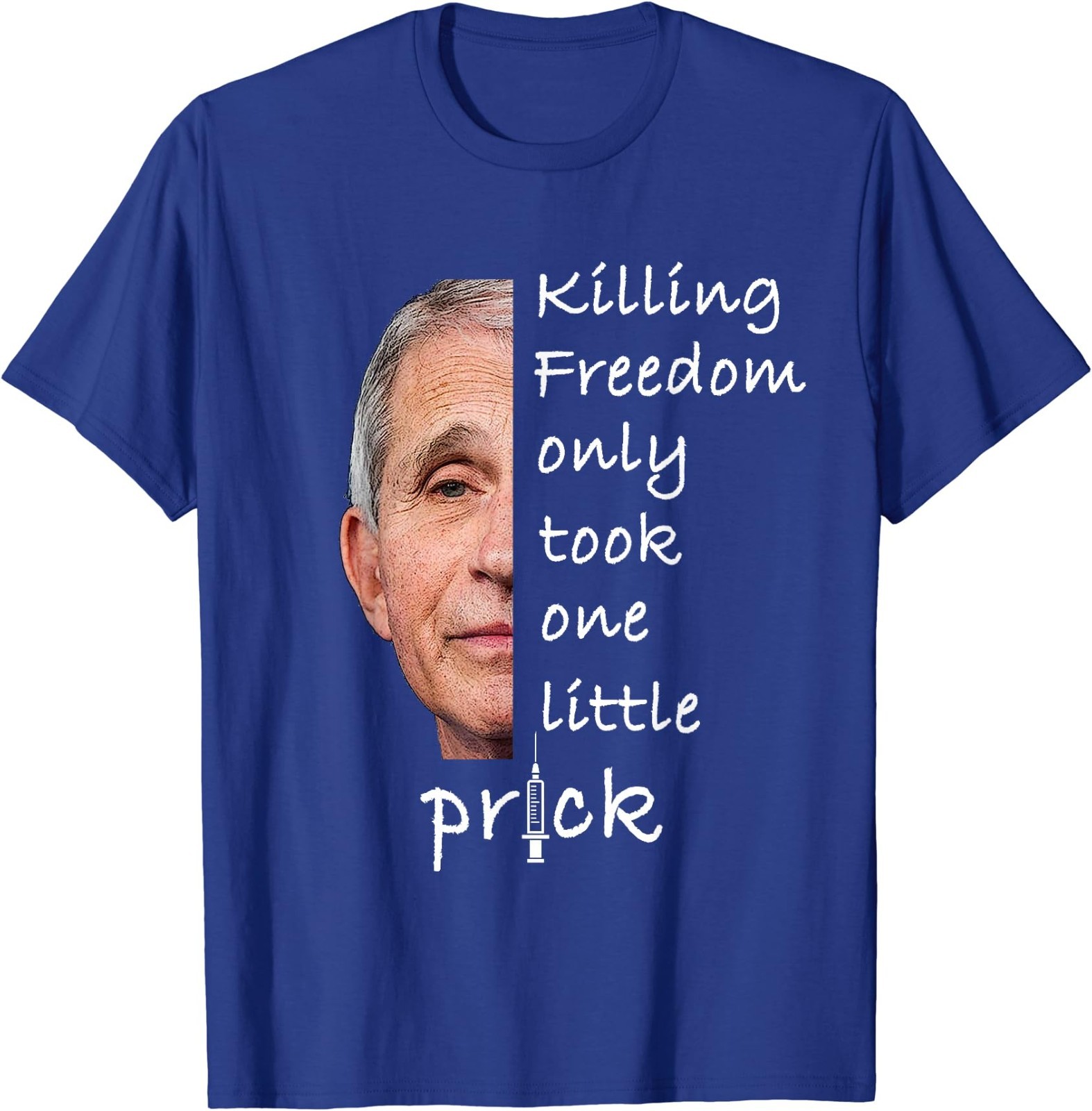 Killing Freedom Only Took One Little Prick – Fauci Ouchie T-Shirt