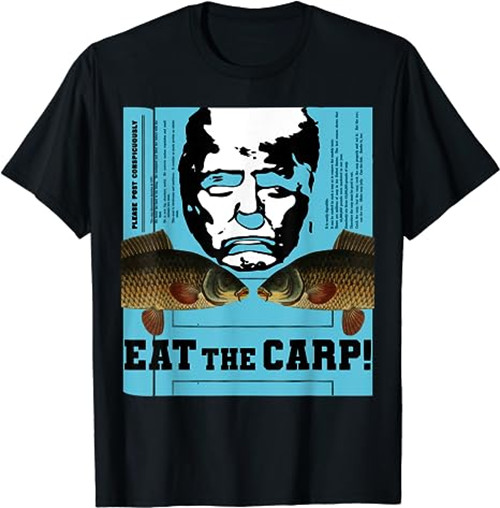 Eat the Carp! Poster or Street Art and Trump Era Commentary T-Shirt