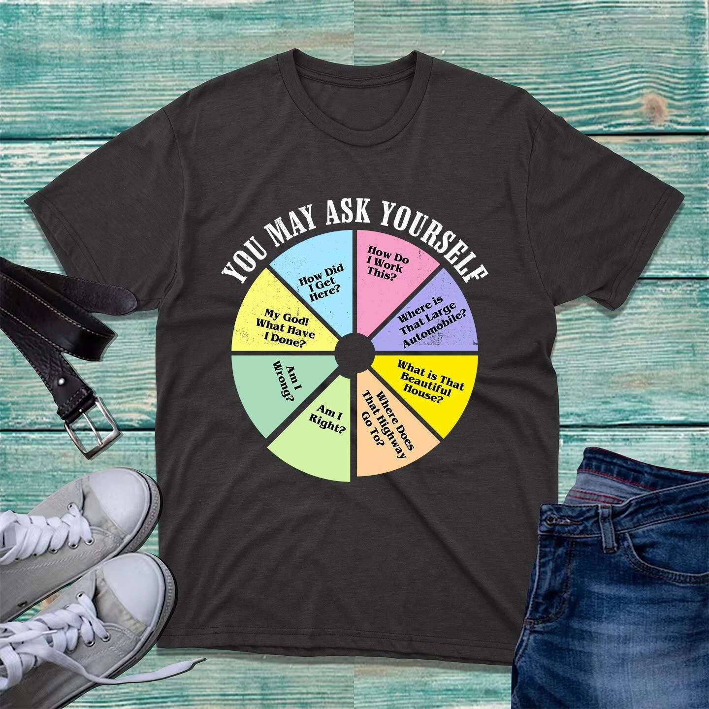 You May Ask Yourself T-Shirt 80_s Music Retro Lyrics Pie Chart