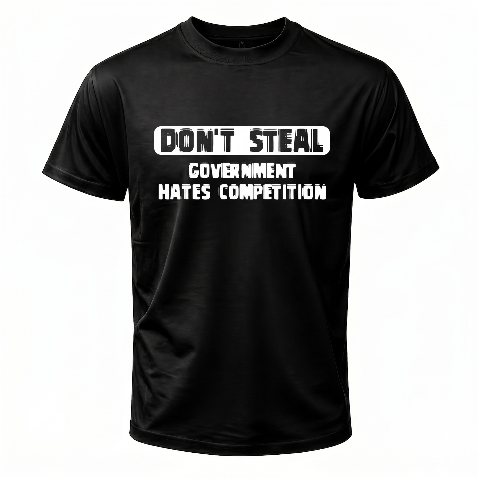 Funny “Don’t Steal Government Hates Competition” T-Shirt Unisex Crewneck Humor T