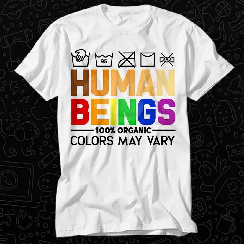 Human Beings 100% Organic Colors May Vary Gay Lesbian LGBT T Shirt 261