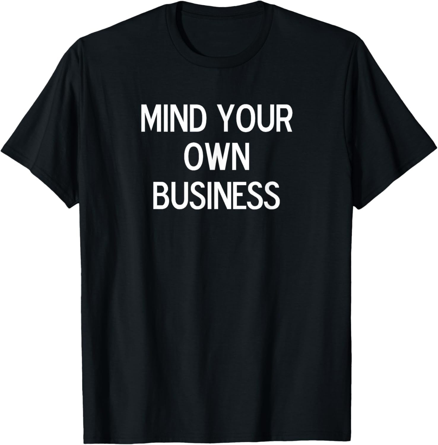 Funny, Mind Your Own Business, Joke Sarcastic Family T-Shirt