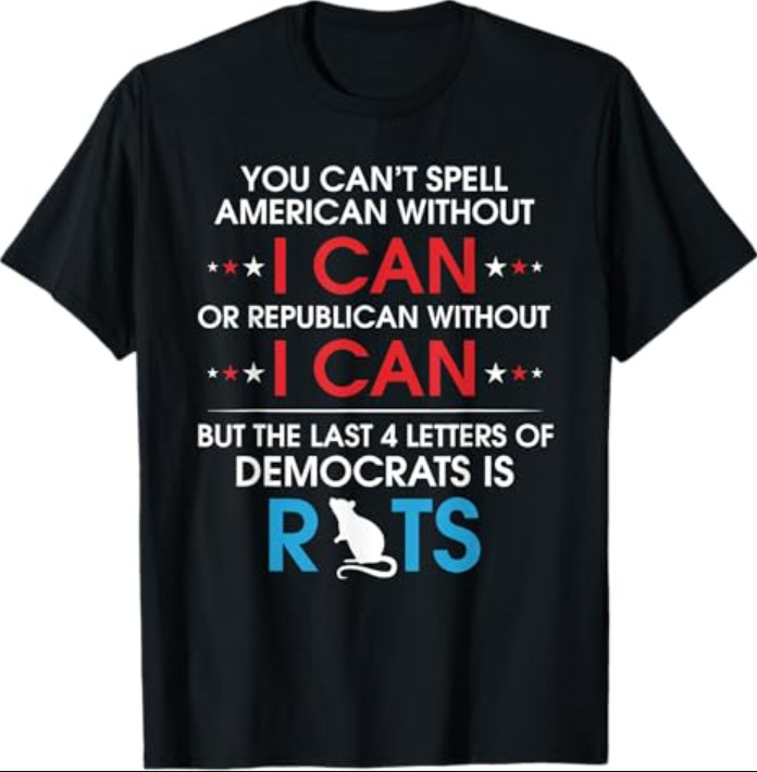 You Can’t Spell American Without I Can Or Republican Rats T-Shirt