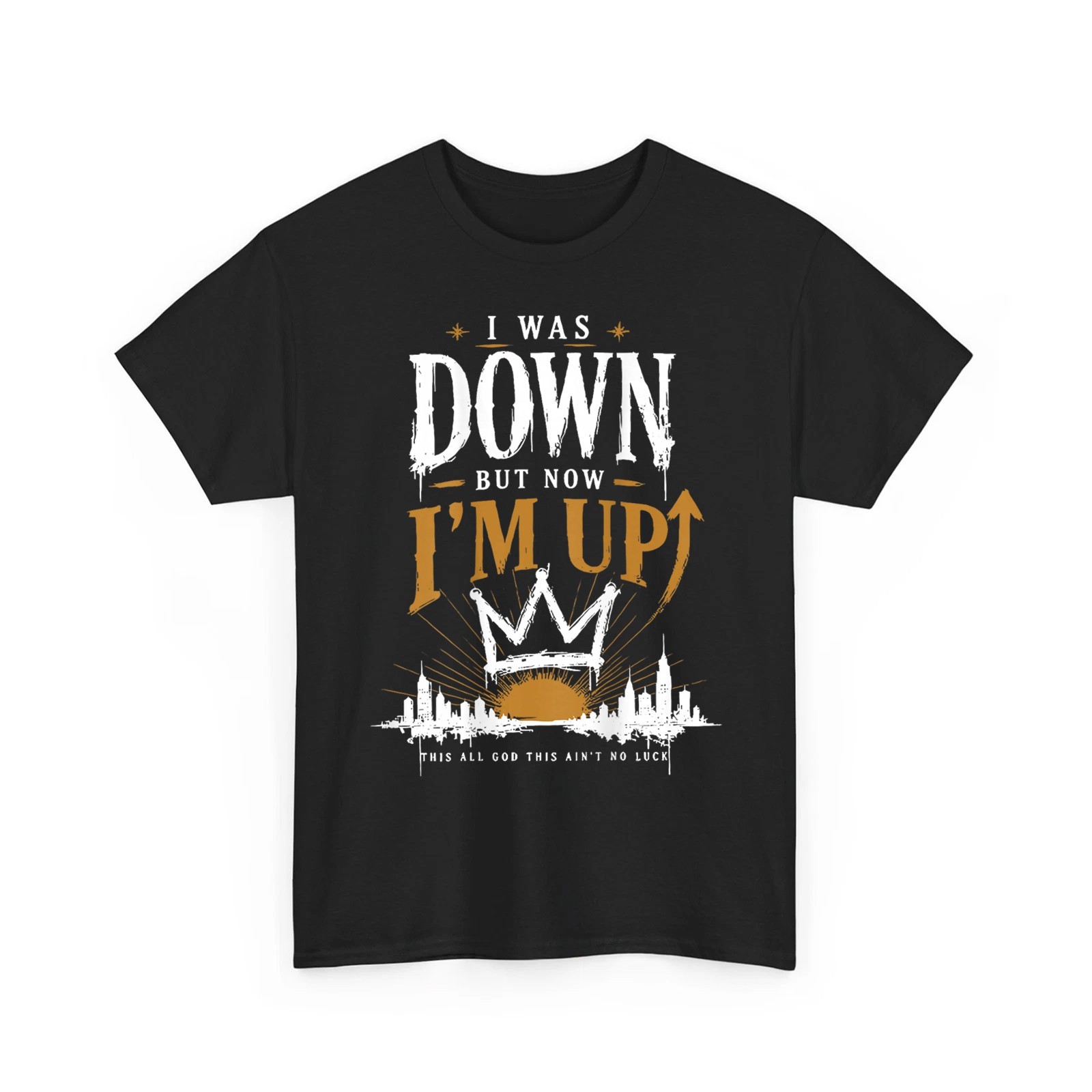 I was Down But Now I’m Up This All God This Ain’t No Funny Unisex T-Shirt