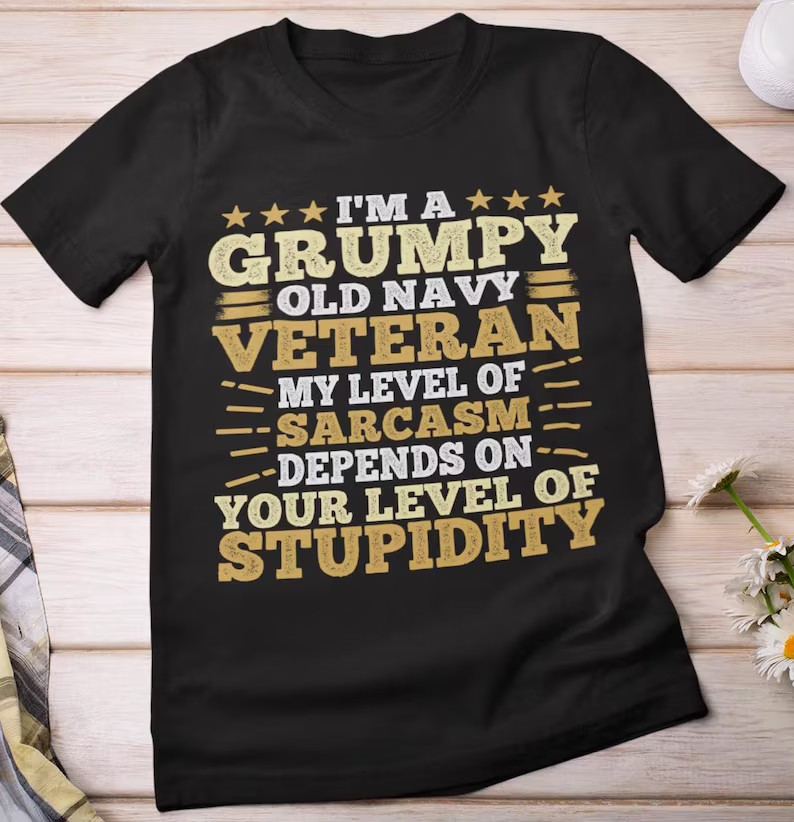Grumpy Old Navy Veteran T-Shirt: Sarcastic Veteran’s Day Gift