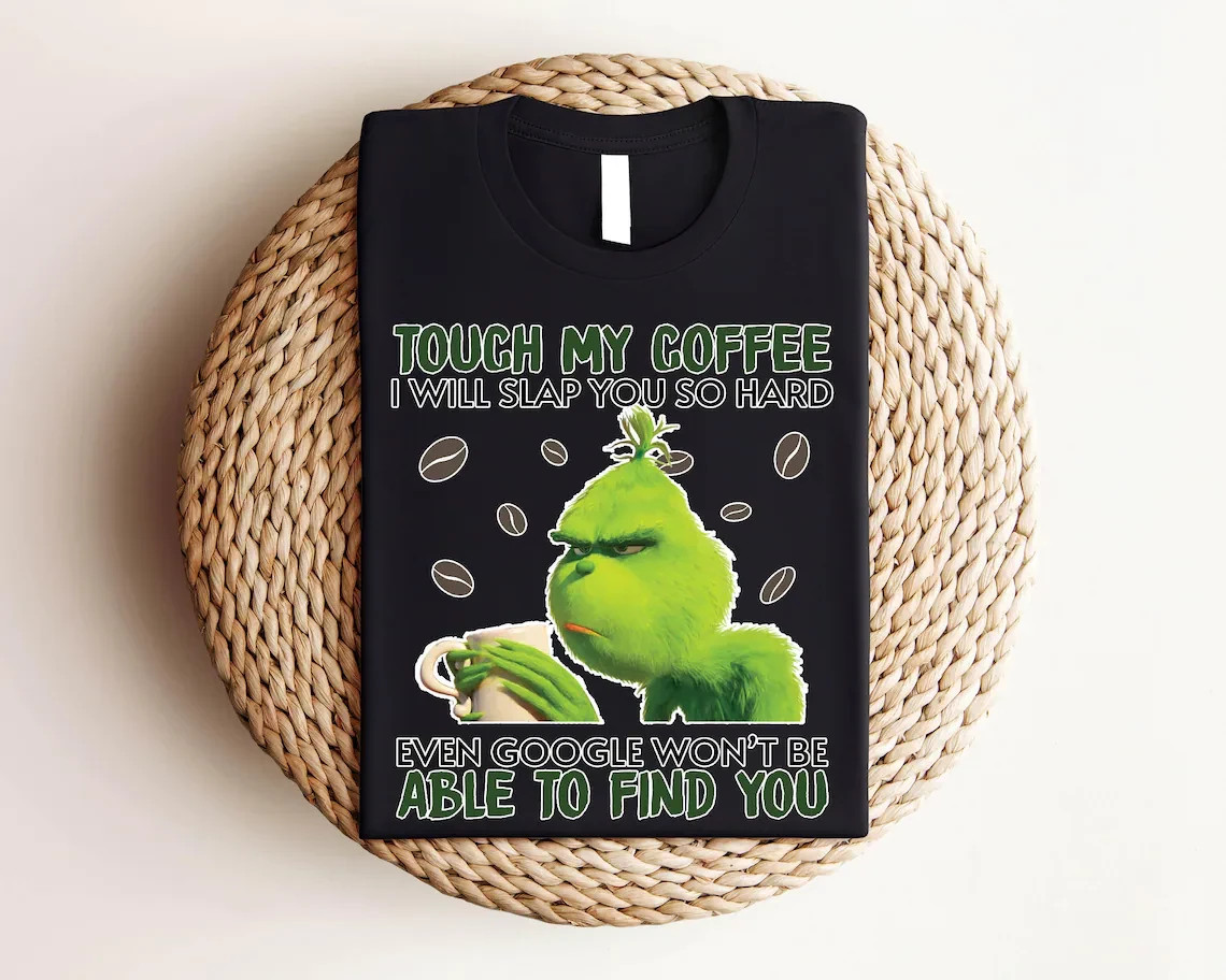 Touch My Coffee I Will Slap You so Hard Even Google Won’t be Able to Find you Fu