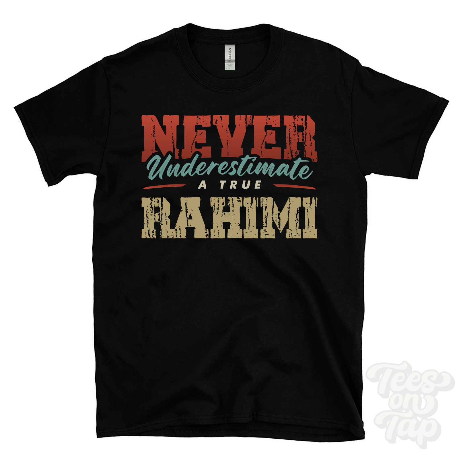 NEVER UNDERESTIMATE A TRUE RAHIMI T-SHIRT – Wear Your Name Proudly