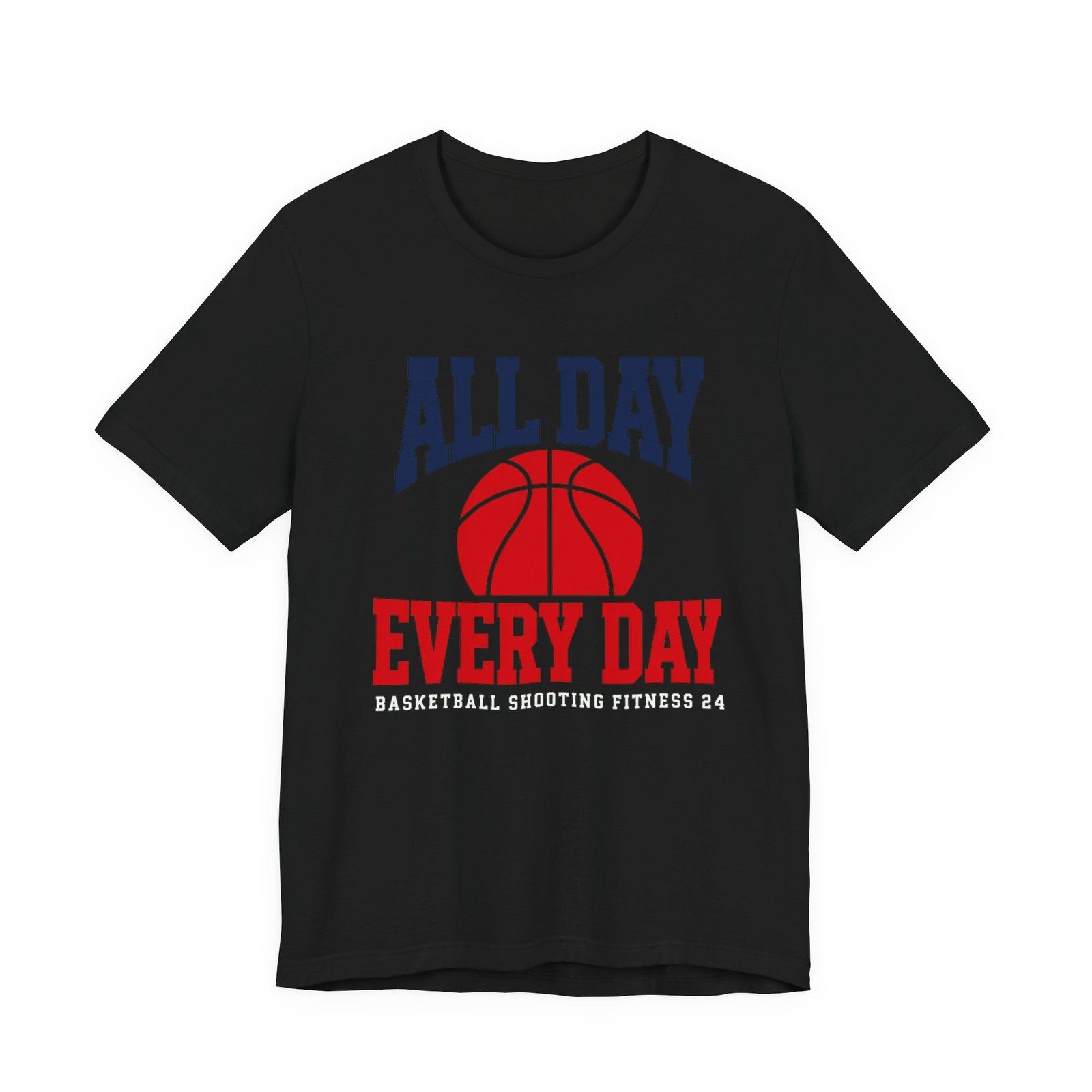 All Day Every Day Basketball T-Shirt Sports Fitness Graphic Tee Gift