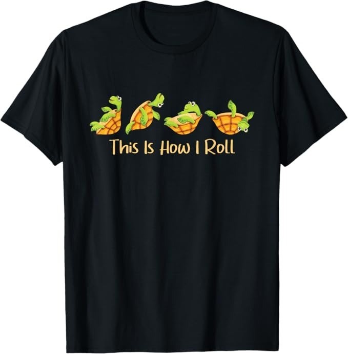 This is How I Roll – Turtle Beach Sea Animal Reptile Lover T-Shirt – H073