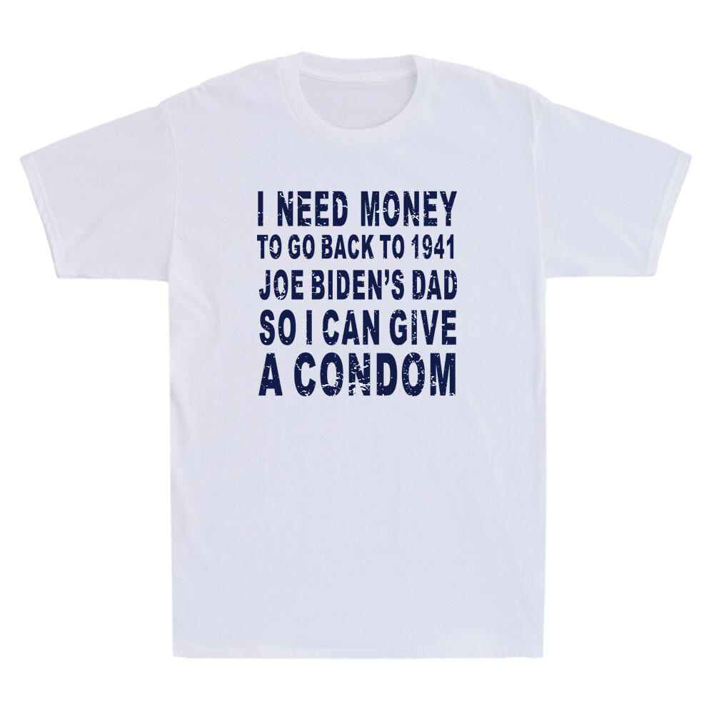 I Need Money To Go Back To 1941 Funny Political Quote Gift Vintage Men’s T-Shirt