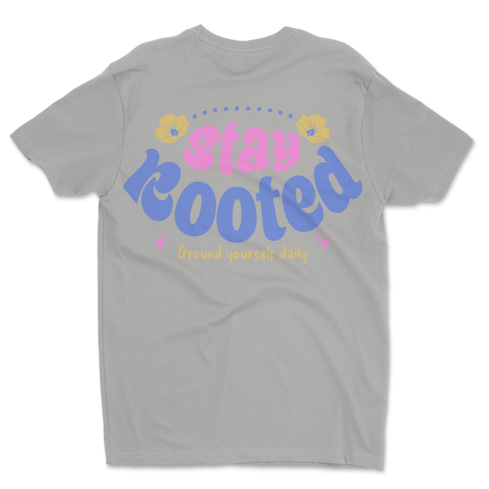 Custom T-Shirt, Stay, Rooted Dtf Print On Next Level T-Shirt unisex Soft Cotton