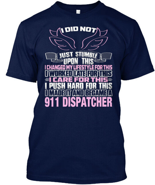 911 Dispatcher – I Did Not Just Stumble T-Shirt