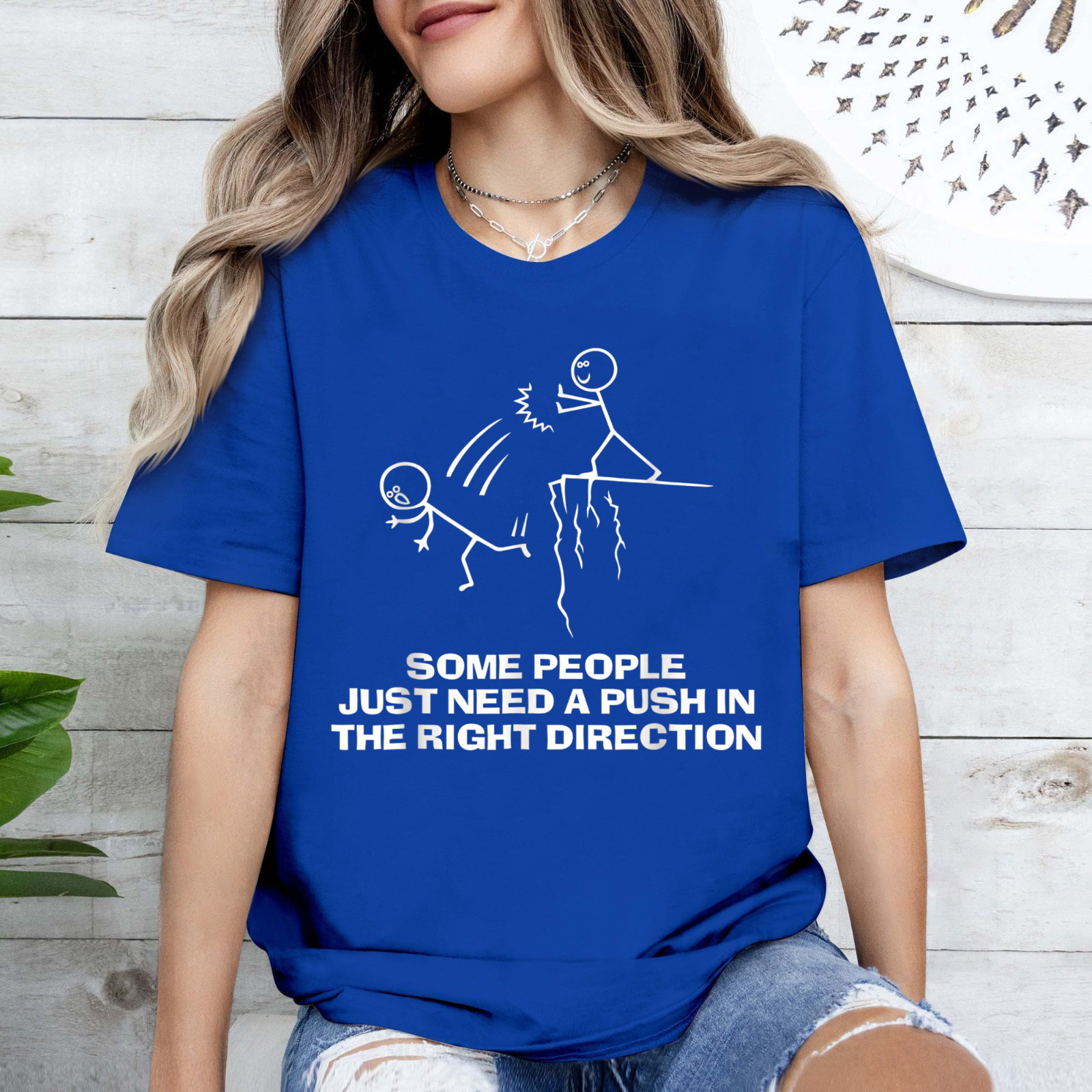 Some People Just Need A Push in The Right Direction T-Shirt