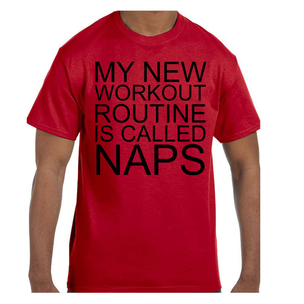 Funny Humor Tshirt My New Workout Routine Is Called Naps