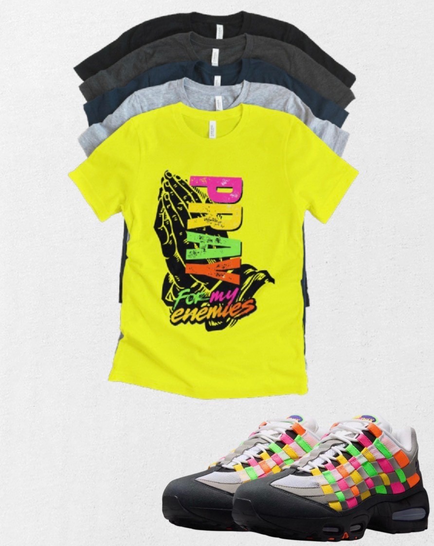 OG Max 95 Pray 4my enemies Woven Multi-Colored Tee Sneaker Matching T-Shirt