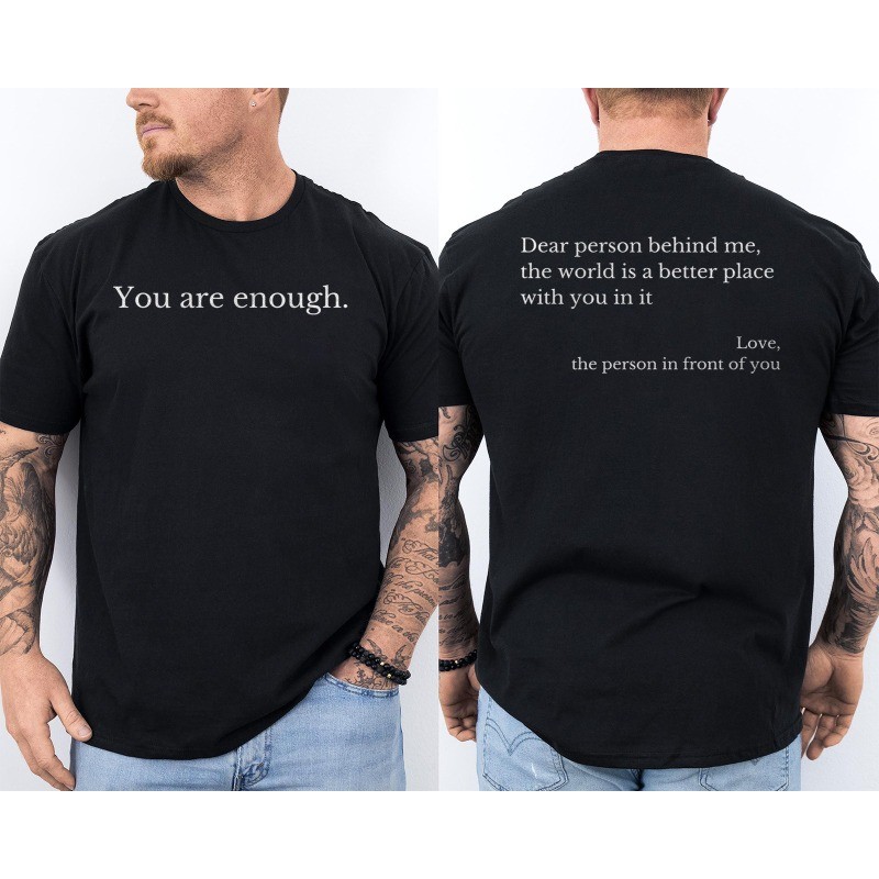 Dear Person Behind Me World Is A Better Place You Are Enough 2 Sided T-Shirt