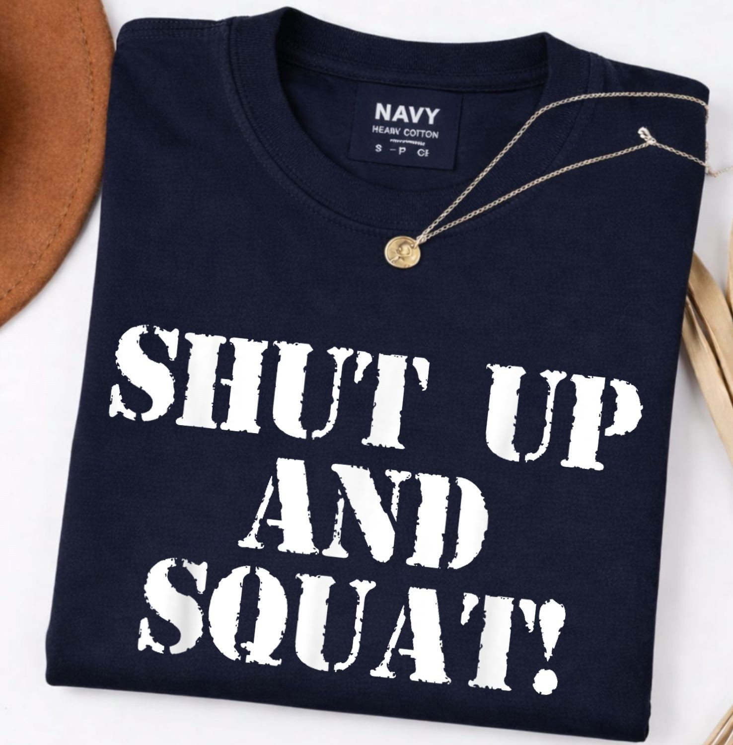 Shut Up And Squat! Shirt (Navy Blue) Unisex T-Shirt