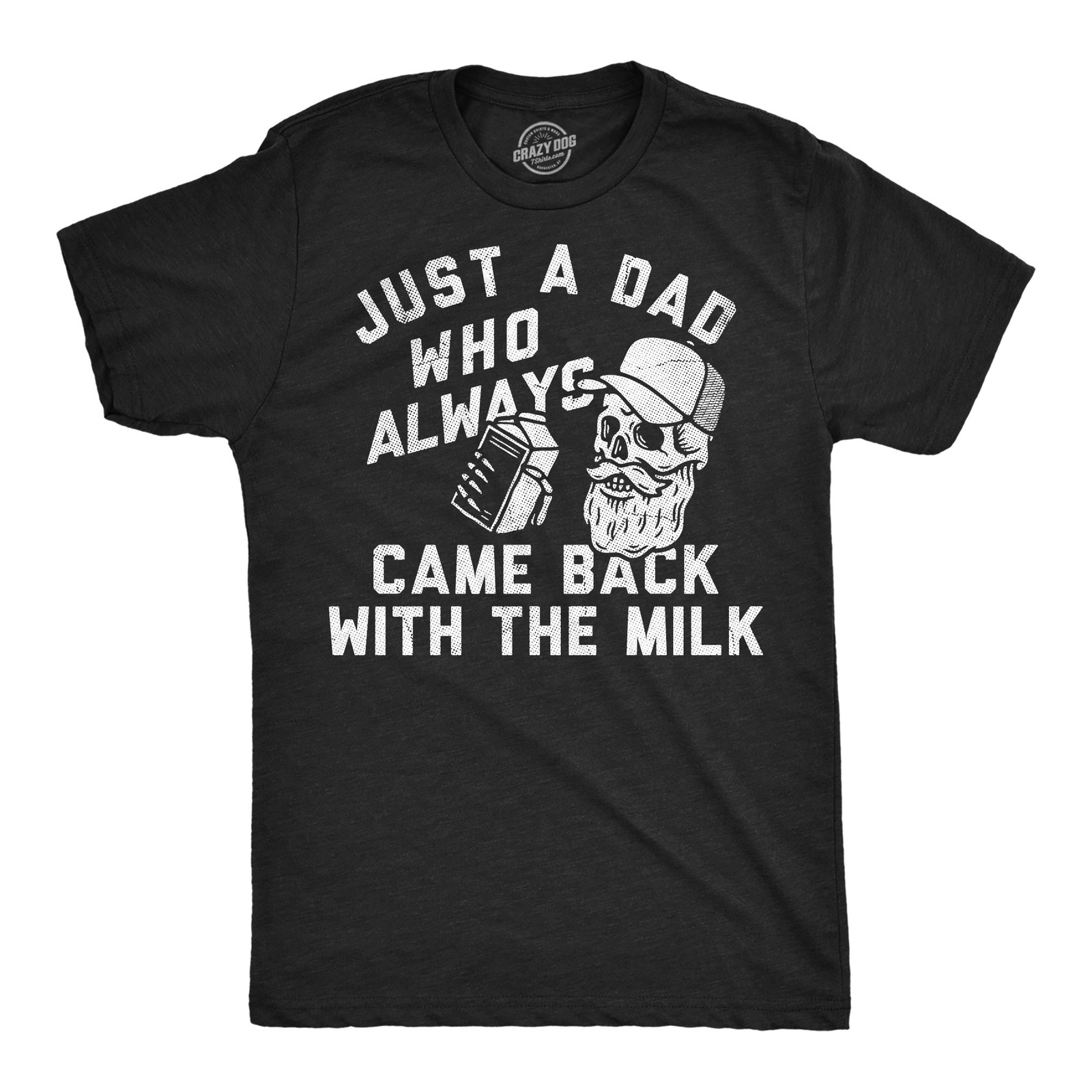 Mens Funny T Shirts Just A Dad Who Always Came Back With The Milk Sarcastic