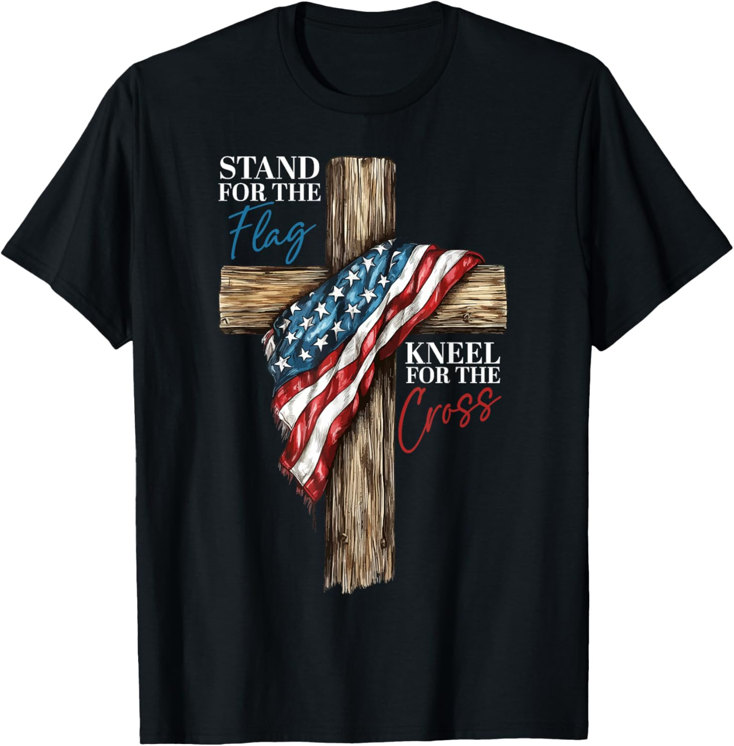 Stand for The Flag Kneel for The Cross Patriotic Faith T Shirt