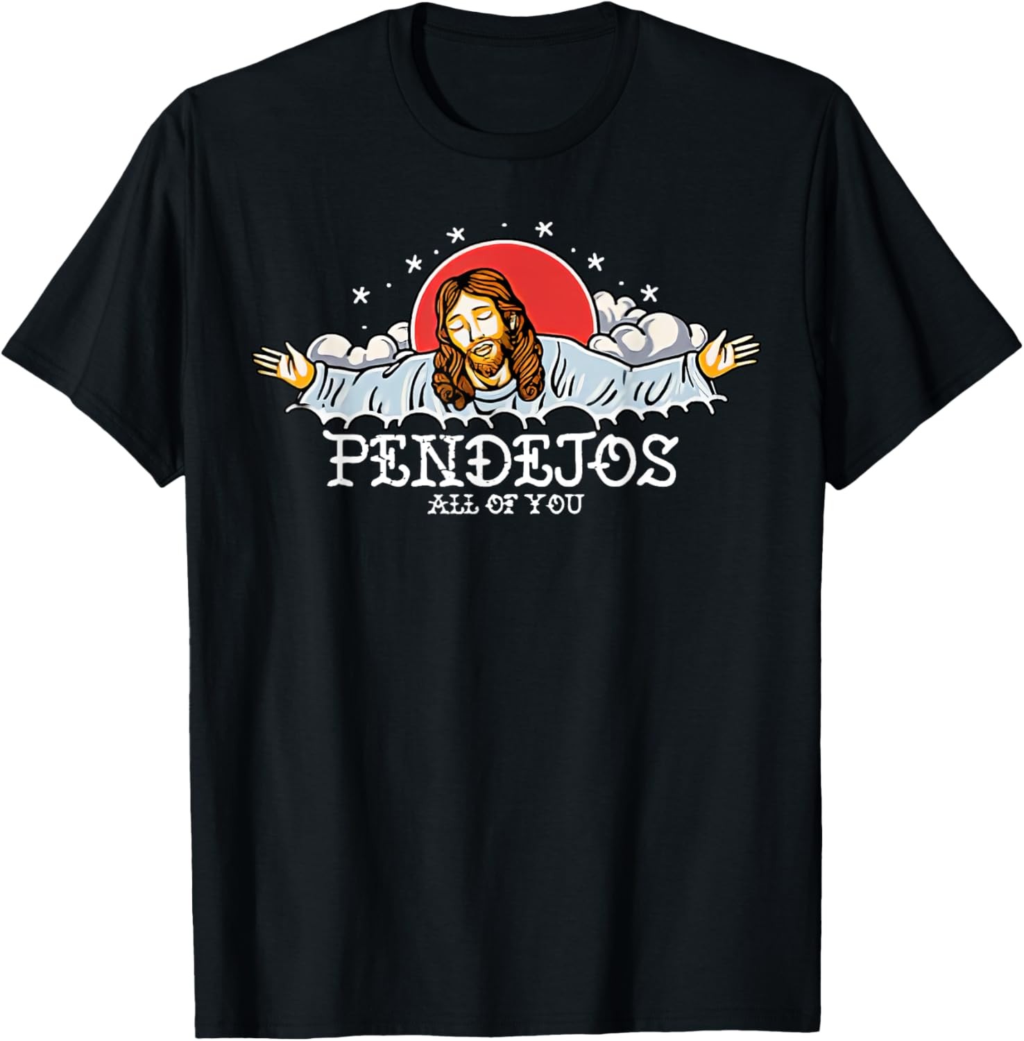 Pendejos All Of You Jesus Sarcastic Humor T-Shirt