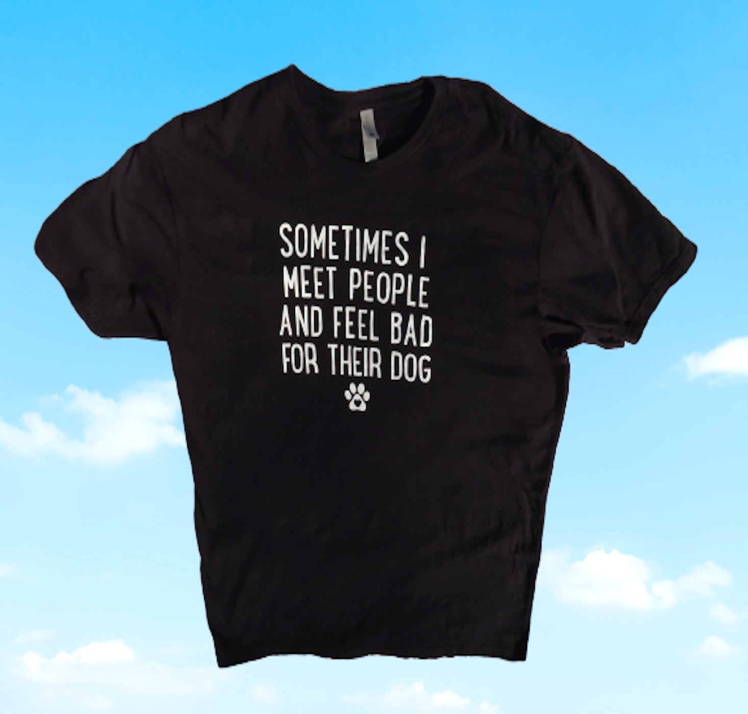 Next Level👕Sometimes I Meet People And Feel Bad For Their Dog🐾T-Shirt Size XL