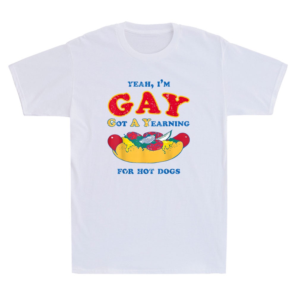 Yeah I’m Gay Got A Yearning For Hot Dogs Funny Meme LGBTQ Quote Vintage T Shirt